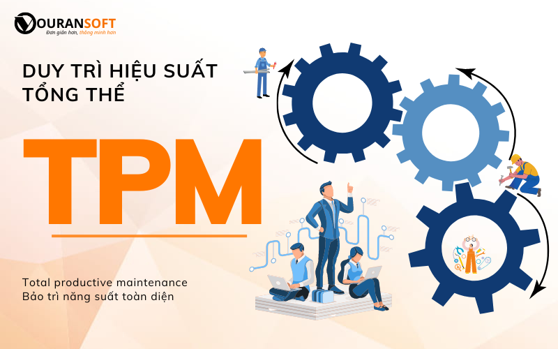 TPM là gì? 6 loại tổn thất liên quan đến thiết bị - ORS